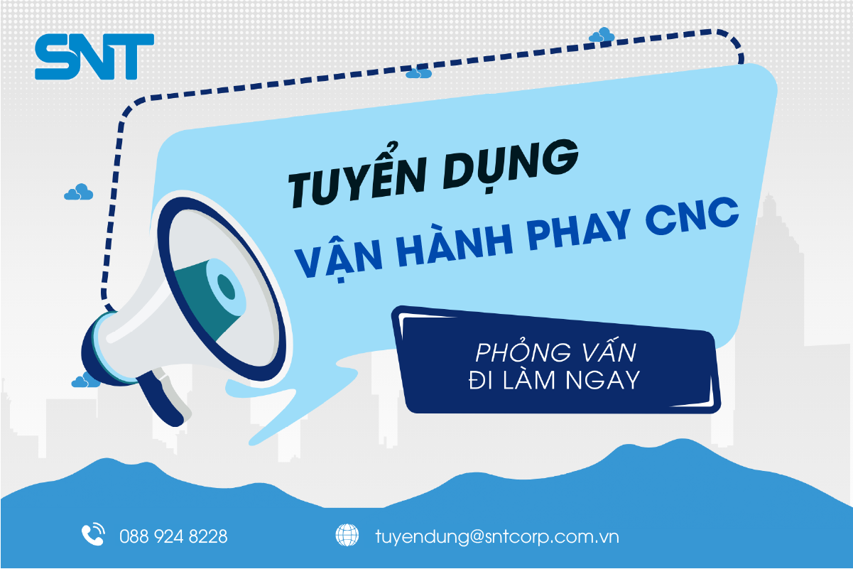 [CƠ KHÍ] SNT TUYỂN DỤNG VẬN HÀNH PHAY CNC